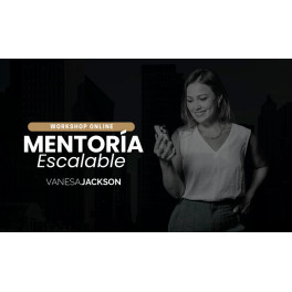 WorkShop Mentoría Escalable - Vanesa Jackson
