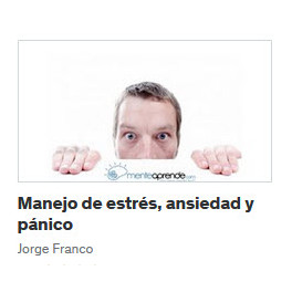 Manejo de estrés, ansiedad y pánico - Jorge Franco