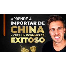 Aprende a Importar de China y Crea un Ecommerce Exitoso