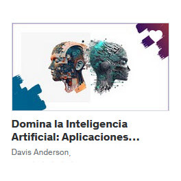 Domina la Inteligencia Artificial Aplicaciones Prácticas