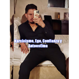 Narcisismo, ego, confianza y autoestima Narcisismo, ego, confianza y autoestima