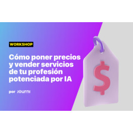 Workshop Cómo poner precios y vender servicios de tu profesión potenciada por IA