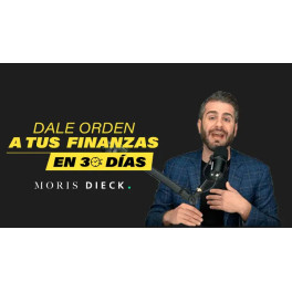Dale un orden a tus finanzas en 30 días - Moris Dieck