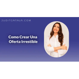 Taller cómo crear una oferta irresistible - Judit Catalá