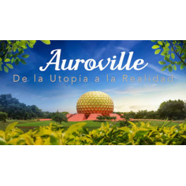 Auroville De la Utopía a la Realidad - Gaia