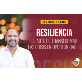 Resiliencia, el arte de transformar las crisis en oportunidades Resiliencia, el arte de transformar las crisis en oportunidades