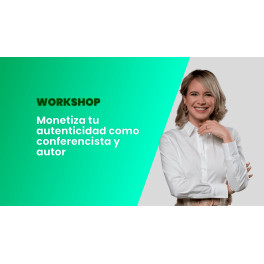 Workshop Monetiza tu autenticidad como conferencista y autor - Vilma Nuñez