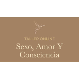 Taller Sexo, Amor y Consciencia