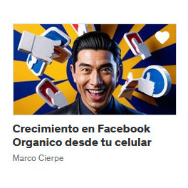 Crecimiento en Facebook Orgánico desde tu celular - Marco Cierpe