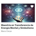 Maestría en Transferencia de Energía Mental y Simbolismo - Marco Cierpe