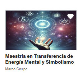 Maestría en Transferencia de Energía Mental y Simbolismo - Marco Cierpe