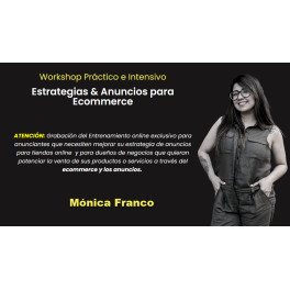 Workshop Práctico e Intensivo Estrategias & Anuncios para Ecommerce