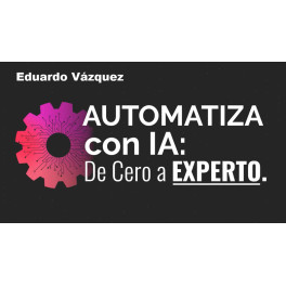 Automatiza con IA de cero a experto