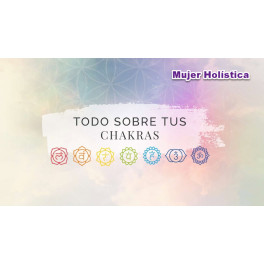 Todo Sobre tus Chakras