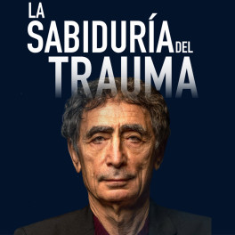 La Sabiduría del Trauma