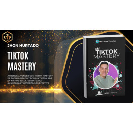 Tiktok Mastery - Jhon Hurtado Tiktok Mastery - Jhon Hurtado