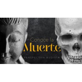 Conoce la Muerte - Perspectiva Budista