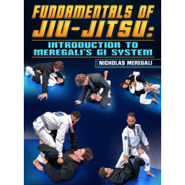 Fundamentals of Jiu-Jitsu Introduction To Meregali&rsquo;s Gi System by Nicholas Meregali