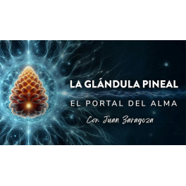 La gl&aacute;ndula pineal - el portal del alma (Serie) - Juan Zaragoza