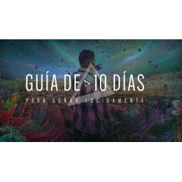 Gu&iacute;a de 10 d&iacute;as para so&ntilde;ar l&uacute;cidamente