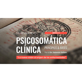 Principios de la Psicosom&aacute;tica Cl&iacute;nica y Humanista &ndash; M&oacute;dulo 2