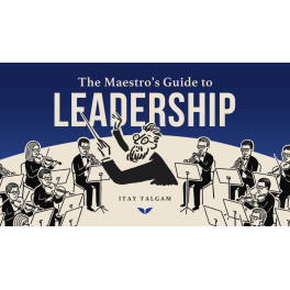 The Maestro's Guide to Leadership (En Ingl&eacute;s)