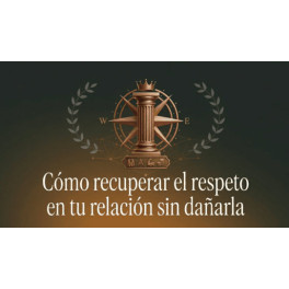 C&oacute;mo recuperar el respeto en tu relaci&oacute;n sin da&ntilde;arla
