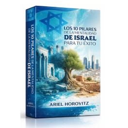 Los 10 Pilares de la Mentalidad de Israel Para Tu &Eacute;xito