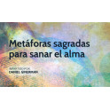 Metáforas sagradas para sanar el alma - Daniel Ginerman