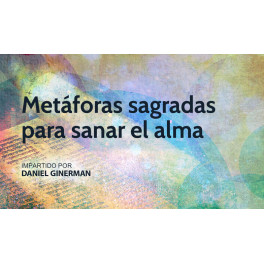 Met&aacute;foras sagradas para sanar el alma - Daniel Ginerman