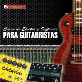 Curso de efectos y software para guitarristas - Clases de Guitarra