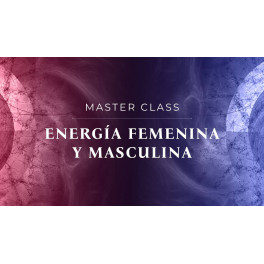 Masterclass Energ&iacute;a Femenina y Masculina
