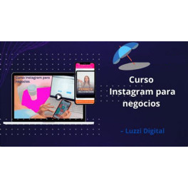 Curso Instagram Para Negocios - Luzzi Digital