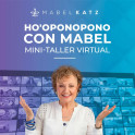 Hooponopono con Mabel - Mabel Katz
