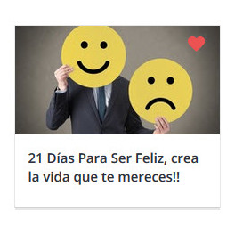 21 Días Para Ser Feliz, crea la vida que te mereces