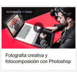 Fotografía creativa y fotocomposición con Photoshop