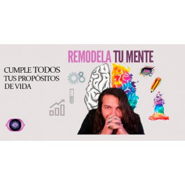 Remodela tu mente, reinventa tu vida