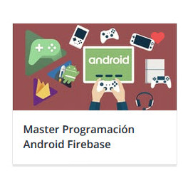 Master Programación Android Firebase (Aprende con Juegos 2D)