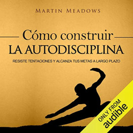 Cómo Construir la Autodisciplina