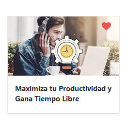 Maximiza tu Productividad y Gana Tiempo Libre 