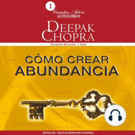 Cómo crear abundancia - Deepak Chopra