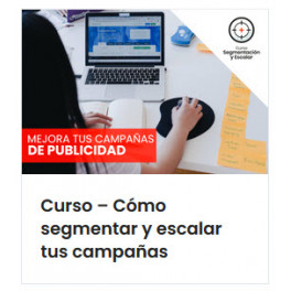 Cómo segmentar y escalar tus campañas