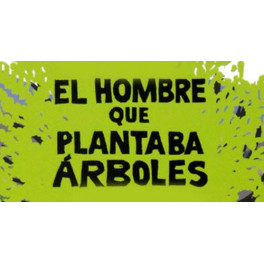 El hombre que plantaba árboles - J. Giono