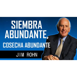 Siembra abundante, cosecha abundante - Jim Rohn