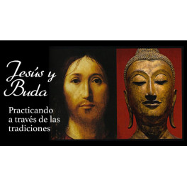 Jesús y Buda. Practicando a Través de las Tradiciones