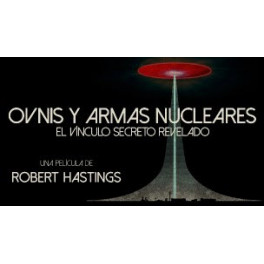 OVNIs y Armas Nucleares. El Vínculo Secreto Revelado