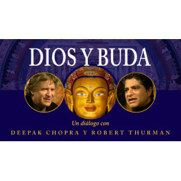 Dios y Buda - Un Diálogo con Deepak Chopra y Robert Thurman