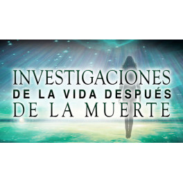 Investigaciones de la Vida Después de la Muerte