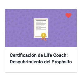 Certificación de Life Coach - Descubrimiento del Propósito 