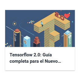 Tensorflow 2.0 - Guía completa para el Nuevo Tensorflow 